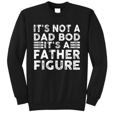 Funny  It's Not A Dad Bod It's A Father Figure  Tall Sweatshirt