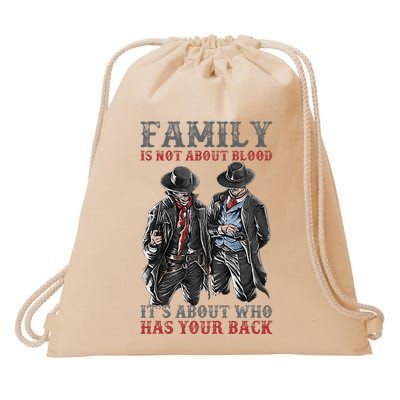 Family Is Not About Blood It’S About Who Has Your Back Drawstring Bag