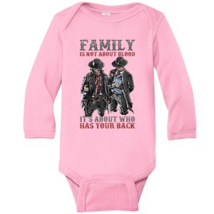 Family Is Not About Blood It’S About Who Has Your Back Baby Long Sleeve Bodysuit