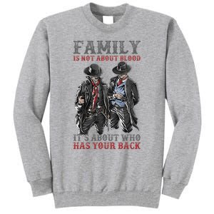 Family Is Not About Blood It’S About Who Has Your Back Tall Sweatshirt