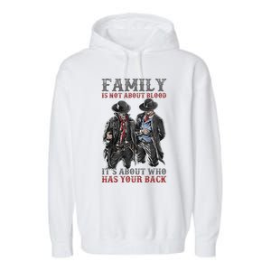 Family Is Not About Blood It’S About Who Has Your Back Garment-Dyed Fleece Hoodie