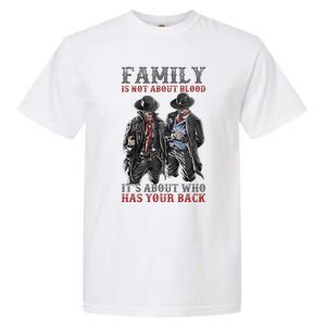 Family Is Not About Blood It’S About Who Has Your Back Garment-Dyed Heavyweight T-Shirt