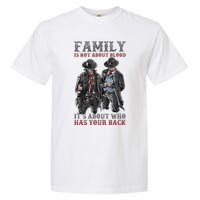 Family Is Not About Blood It’S About Who Has Your Back Garment-Dyed Heavyweight T-Shirt