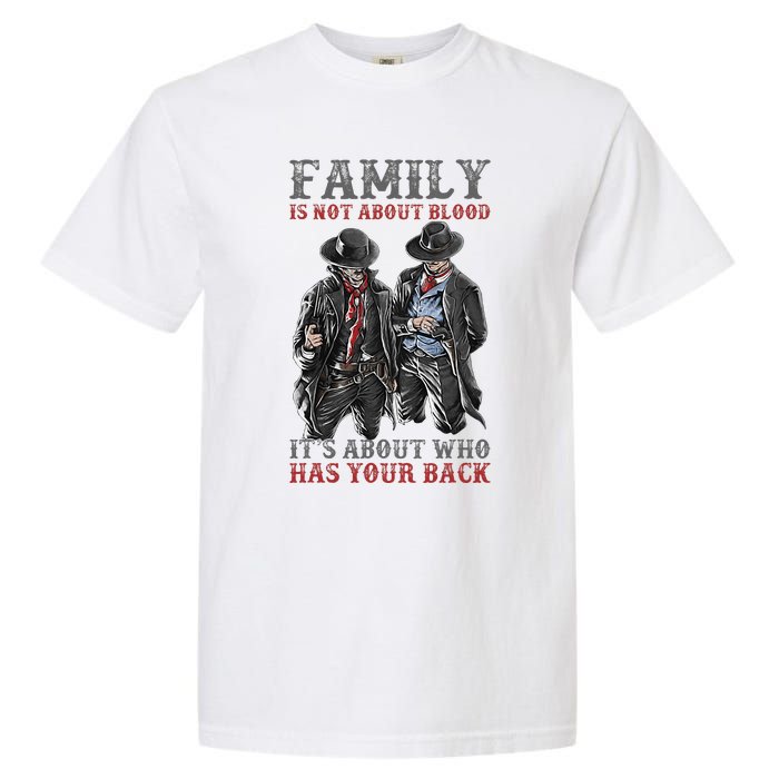 Family Is Not About Blood It’S About Who Has Your Back Garment-Dyed Heavyweight T-Shirt