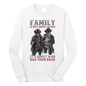 Family Is Not About Blood It’S About Who Has Your Back Long Sleeve Shirt