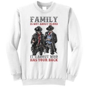 Family Is Not About Blood It’S About Who Has Your Back Sweatshirt