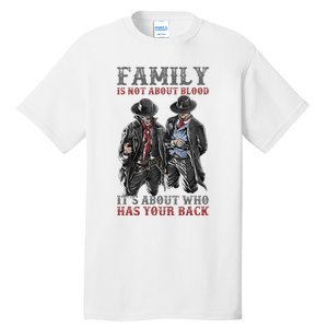 Family Is Not About Blood It’S About Who Has Your Back Tall T-Shirt