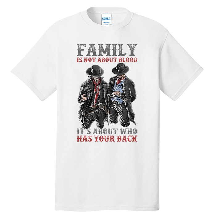 Family Is Not About Blood It’S About Who Has Your Back Tall T-Shirt