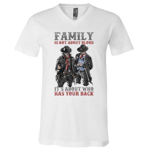 Family Is Not About Blood It’S About Who Has Your Back V-Neck T-Shirt