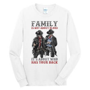 Family Is Not About Blood It’S About Who Has Your Back Tall Long Sleeve T-Shirt