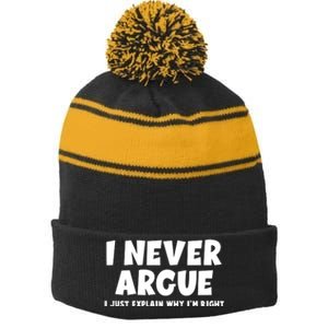 Funny I Never Argue I Just Explain Why Im Right Stripe Pom Pom Beanie