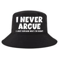 Funny I Never Argue I Just Explain Why Im Right Cool Comfort Performance Bucket Hat