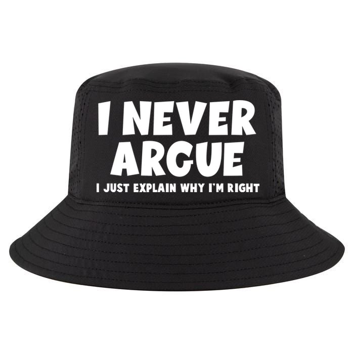Funny I Never Argue I Just Explain Why Im Right Cool Comfort Performance Bucket Hat