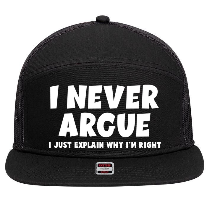 Funny I Never Argue I Just Explain Why Im Right 7 Panel Mesh Trucker Snapback Hat