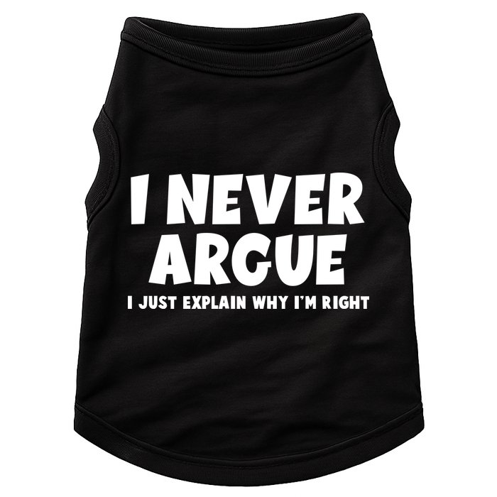 Funny I Never Argue I Just Explain Why Im Right Doggie Tank