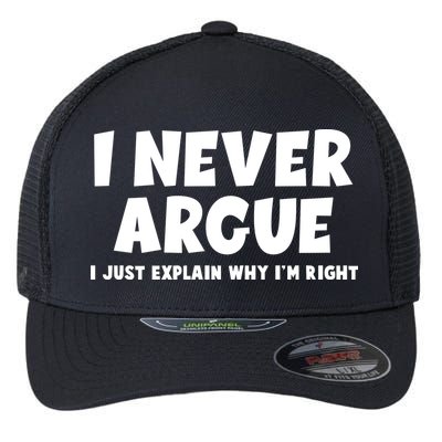 Funny I Never Argue I Just Explain Why Im Right Flexfit Unipanel Trucker Cap