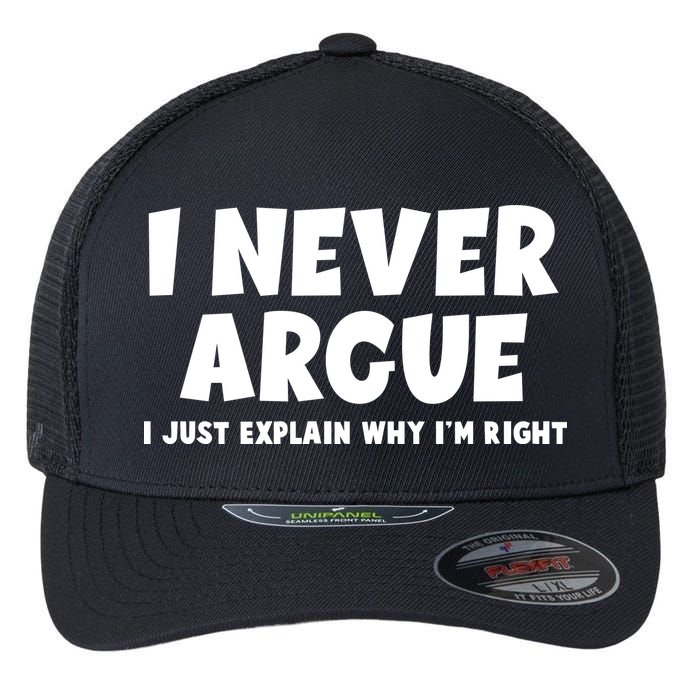 Funny I Never Argue I Just Explain Why Im Right Flexfit Unipanel Trucker Cap