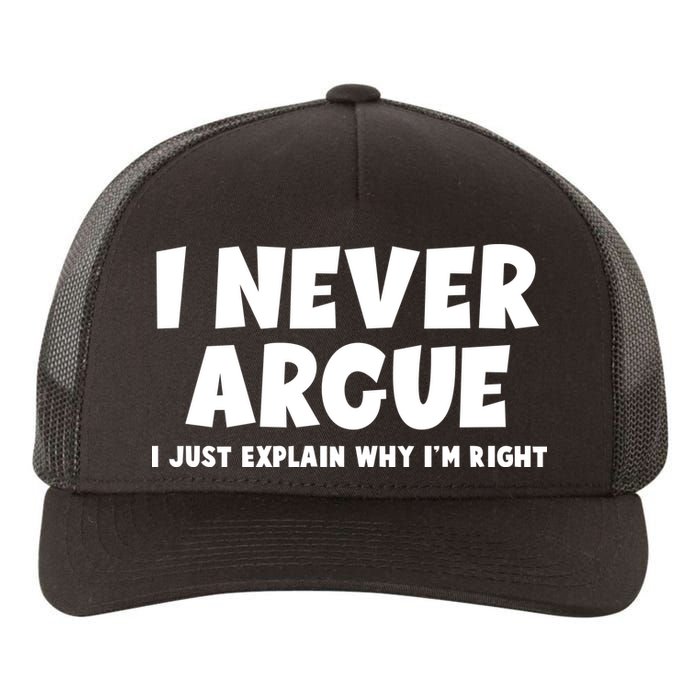 Funny I Never Argue I Just Explain Why Im Right Yupoong Adult 5-Panel Trucker Hat