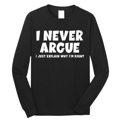 Funny I Never Argue I Just Explain Why Im Right Long Sleeve Shirt