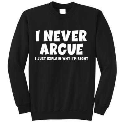 Funny I Never Argue I Just Explain Why Im Right Sweatshirt