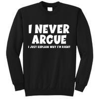Funny I Never Argue I Just Explain Why Im Right Sweatshirt