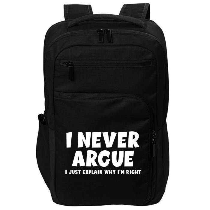 Funny I Never Argue I Just Explain Why Im Right Impact Tech Backpack