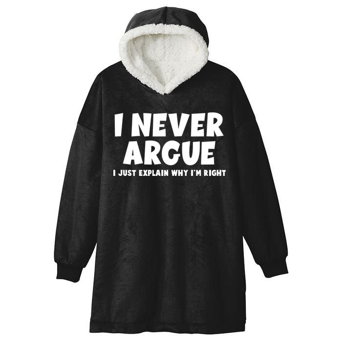Funny I Never Argue I Just Explain Why Im Right Hooded Wearable Blanket