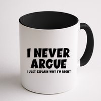 Funny I Never Argue I Just Explain Why Im Right Mug