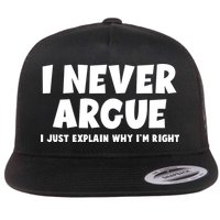 Funny I Never Argue I Just Explain Why Im Right Flatbill Hat