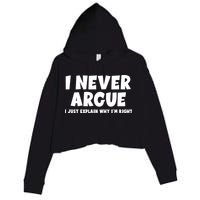 Funny I Never Argue I Just Explain Why Im Right Crop Fleece Hoodie