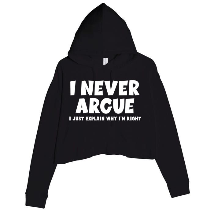 Funny I Never Argue I Just Explain Why Im Right Crop Fleece Hoodie