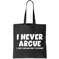 Funny I Never Argue I Just Explain Why Im Right Bag