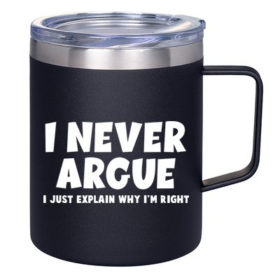 Funny I Never Argue I Just Explain Why Im Right 12oz Stainless Steel Coffee Mug