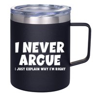 Funny I Never Argue I Just Explain Why Im Right 12oz Stainless Steel Coffee Mug
