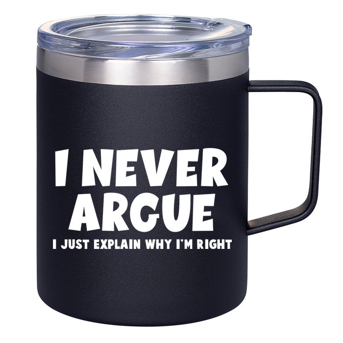 Funny I Never Argue I Just Explain Why Im Right 12oz Stainless Steel Coffee Mug