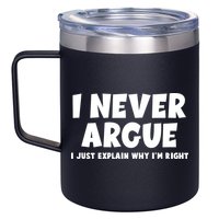 Funny I Never Argue I Just Explain Why Im Right 12oz Stainless Steel Coffee Mug