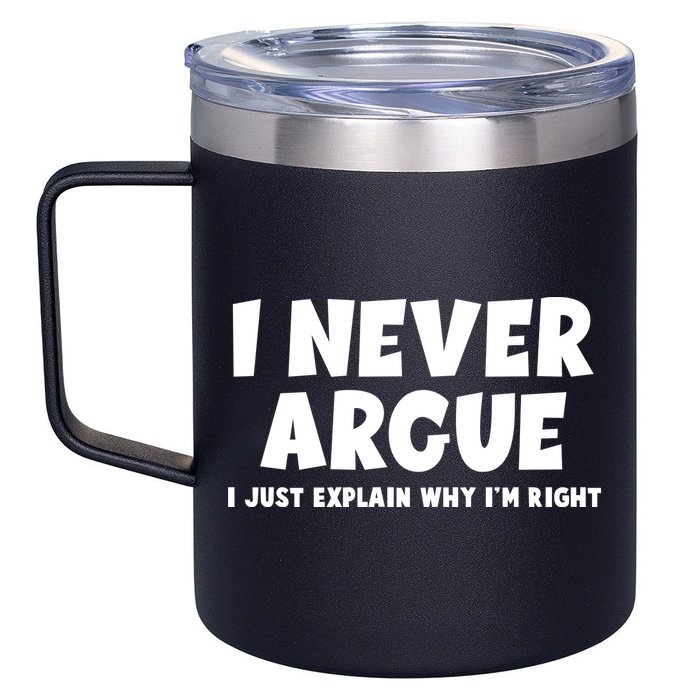 Funny I Never Argue I Just Explain Why Im Right 12oz Stainless Steel Coffee Mug