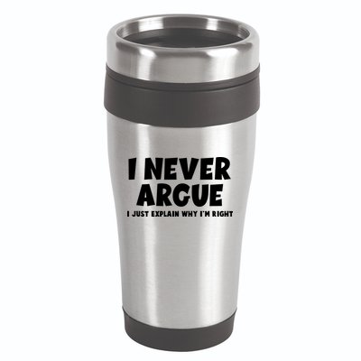 Funny I Never Argue I Just Explain Why Im Right 16oz Travel Tumbler