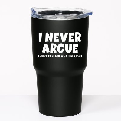 Funny I Never Argue I Just Explain Why Im Right Tumbler