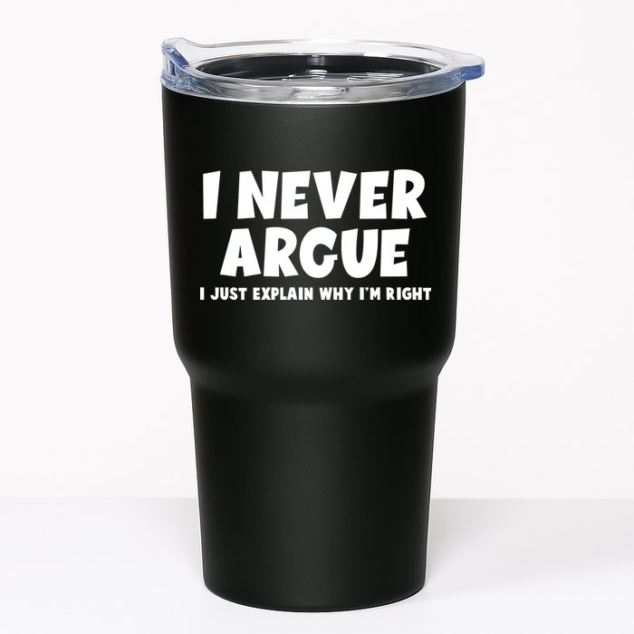 Funny I Never Argue I Just Explain Why Im Right Tumbler