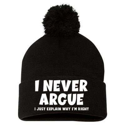 Funny I Never Argue I Just Explain Why Im Right Pom Pom 12in Knit Beanie