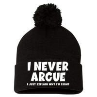 Funny I Never Argue I Just Explain Why Im Right Pom Pom 12in Knit Beanie