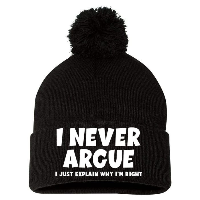 Funny I Never Argue I Just Explain Why Im Right Pom Pom 12in Knit Beanie