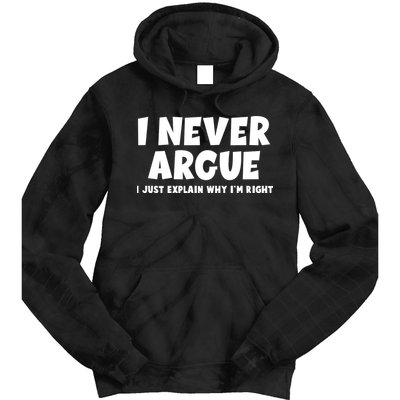 Funny I Never Argue I Just Explain Why Im Right Tie Dye Hoodie