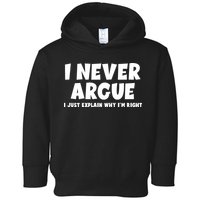 Funny I Never Argue I Just Explain Why Im Right Toddler Hoodie