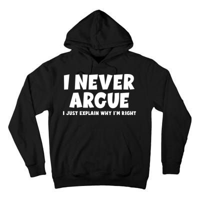 Funny I Never Argue I Just Explain Why Im Right Tall Hoodie