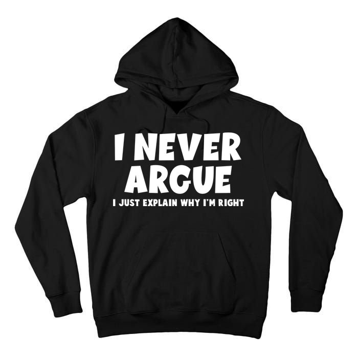 Funny I Never Argue I Just Explain Why Im Right Tall Hoodie