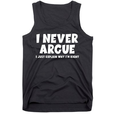 Funny I Never Argue I Just Explain Why Im Right Tank Top