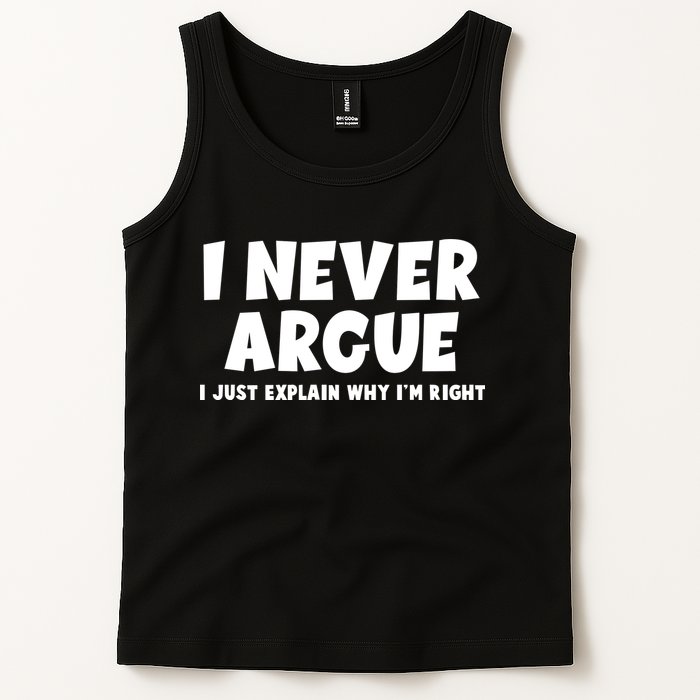 Funny I Never Argue I Just Explain Why Im Right Tank Top