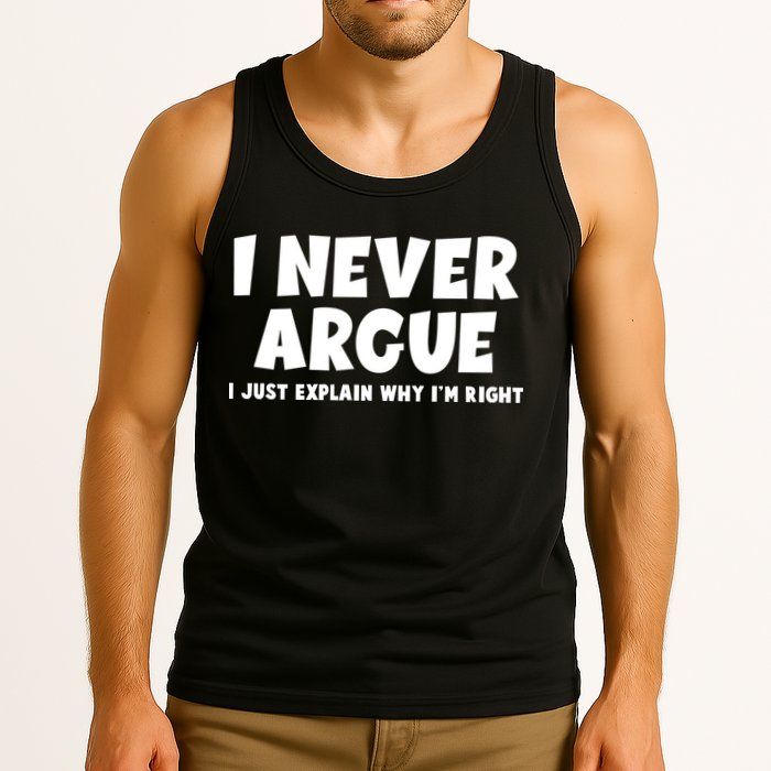 Funny I Never Argue I Just Explain Why Im Right Tank Top